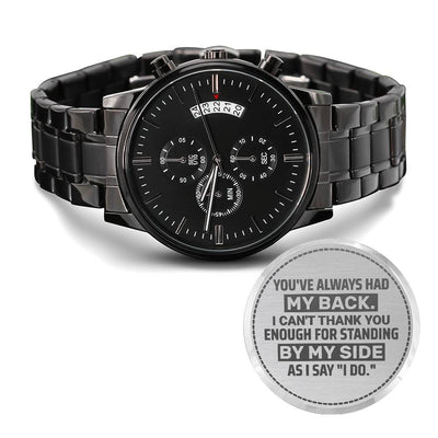 Groomsman - You've Always Had My Back Men's Watch