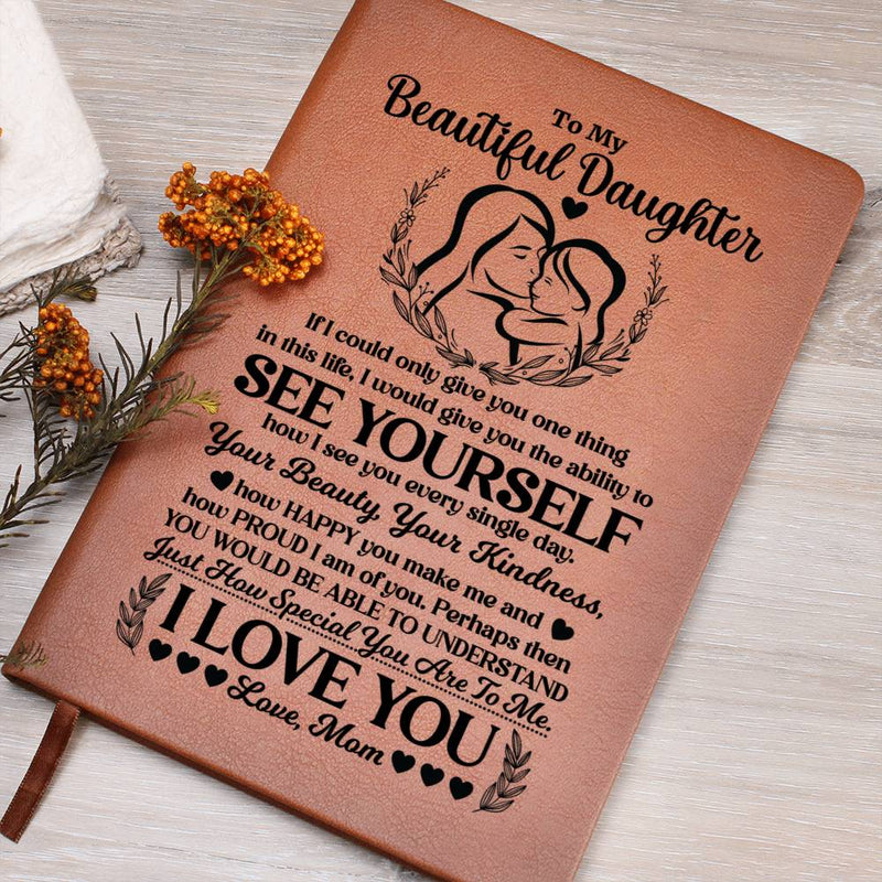 To My Beautiful Daughter – Proud Mom Graphic Leather Journal